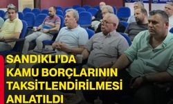 Sandıklı'da kamu borçlarının taksitlendirilmesi anlatıldı