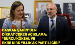 Başkan Şahin’den Dikkat Çeken Açıklama “Burcu Köksal ve ekibi kırk yıllık AK Partili gibi”