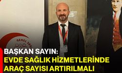 Başkan Sayın: Evde sağlık hizmetlerinde araç sayısı artırılmalı