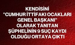 Kendisini "Cumhur İttifakı Ocakları Genel Başkanı" olarak tanıtan şüphelinin 9 suç kaydı olduğu ortaya çıktı