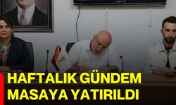 Haftalık gündem masaya yatırıldı
