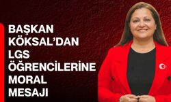 Başkan Köksal’dan LGS öğrencilerine moral mesajı