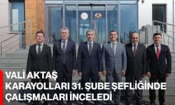 Vali Aktaş, Karayolları 31. Şube Şefliğinde çalışmaları inceledi