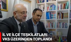 İl ve İlçe Teşkilatları VKS üzerinden toplandı