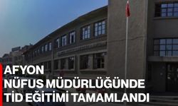 Afyon Nüfus Müdürlüğünde TİD Eğitimi tamamlandı