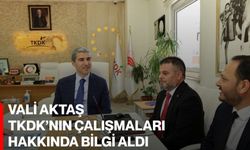 Vali Aktaş TKDK’nın çalışmaları hakkında bilgi aldı
