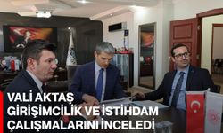 Vali Aktaş girişimcilik ve istihdam çalışmalarını inceledi