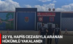 22 yıl hapis cezasıyla aranan hükümlü yakalandı