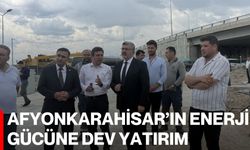 Afyonkarahisar’ın enerji gücüne dev yatırım