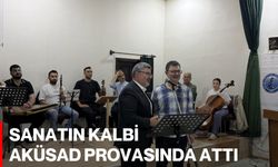 Sanatın kalbi AKÜSAD provasında attı