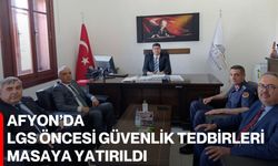 Afyon’da LGS öncesi güvenlik tedbirleri masaya yatırıldı