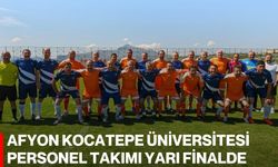 Afyon Kocatepe Üniversitesi Personel Takımı yarı finalde
