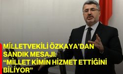 Milletvekili Özkaya’dan sandık mesajı: “Millet kimin hizmet ettiğini biliyor”