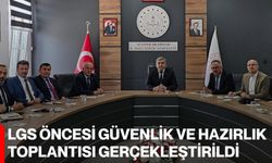 LGS öncesi güvenlik ve hazırlık toplantısı gerçekleştirildi