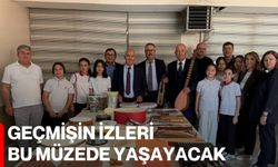 Geçmişin izleri bu müzede yaşayacak