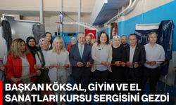 Başkan Köksal, Giyim ve El Sanatları Kursu Sergisini Gezdi