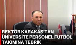 Rektör Karakaş’tan Üniversite Personel Futbol Takımına Tebrik