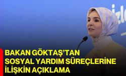 Bakan Göktaş’tan sosyal yardım süreçlerine ilişkin açıklama
