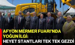 Afyon Mermer Fuarı’nda yoğun ilgi: Heyet stantları tek tek gezdi