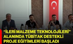 “İleri Malzeme Teknolojileri” Alanında TÜBİTAK Destekli Proje Eğitimleri Başladı