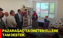 Pazarağaç’ta üreten ellere tam destek