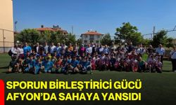 Sporun birleştirici gücü Afyon’da sahaya yansıdı