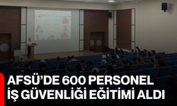 AFSÜ’de 600 personel iş güvenliği eğitimi aldı