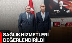 Sağlık hizmetleri değerlendirildi