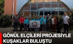 Gönül Elçileri Projesiyle kuşaklar buluştu