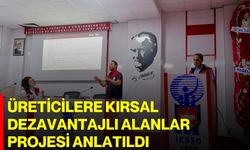Üreticilere kırsal dezavantajlı alanlar projesi anlatıldı