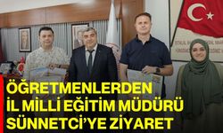 Öğretmenlerden İl Milli Eğitim Müdürü Sünnetci’ye Ziyaret
