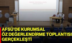 AFSÜ’de Kurumsal Öz Değerlendirme Toplantısı gerçekleşti