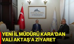 Yeni İl Müdürü Kara’dan Vali Aktaş’a ziyaret