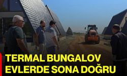 Termal bungalov evlerde sona doğru