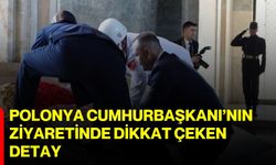 Polonya Cumhurbaşkanı’nın ziyaretinde dikkat çeken detay
