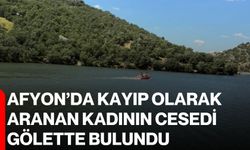 Afyon’da kayıp olarak aranan kadının cesedi gölette bulundu