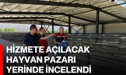 Hizmete açılacak hayvan pazarı yerinde incelendi