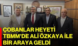 Çobanlar Heyeti TBMM’de Ali Özkaya ile bir araya geldi