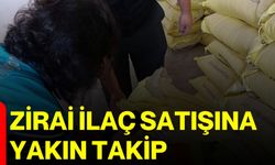 Zirai ilaç satışına yakın takip