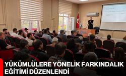 Yükümlülere yönelik farkındalık eğitimi düzenlendi