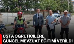 Usta öğreticilere güncel mevzuat eğitimi verildi