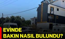 Evinde, bakın nasıl bulundu?