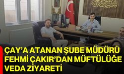 Çay’a atanan şube müdürü Fehmi Çakır’dan Müftülüğe veda ziyareti