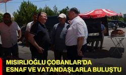 Mısırlıoğlu Çobanlar’da esnaf ve vatandaşlarla buluştu
