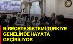 B-Reçete sistemi Türkiye genelinde hayata geçiriliyor