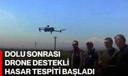 Dolu sonrası drone destekli hasar tespiti başladı