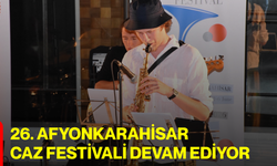26. Afyonkarahisar Caz Festivali devam ediyor