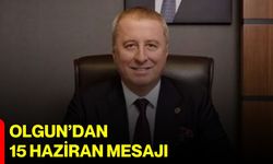 Olgun’dan 15 Haziran mesajı