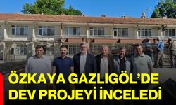 Özkaya Gazlıgöl’de dev projeyi inceledi