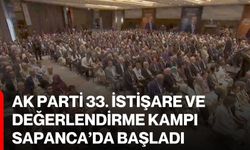 AK Parti 33. İstişare ve Değerlendirme Kampı Sapanca’da başladı